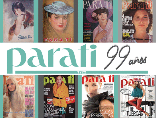 Para Ti Aniversario: 99 años, siempre acompañando a la mujer en parati.com.ar, 24/7... Líderes en moda, lifestyle y tendencias