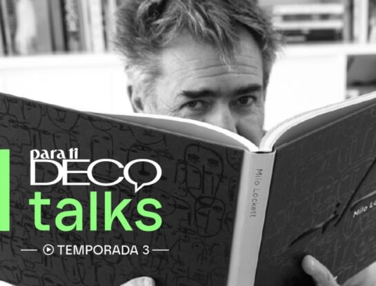 Para Ti DECO Talks Temporada 3 en la casa de Milo Lockett: un hogar para vivir y compartir en familia y con el arte