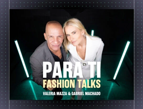 Para Ti Fashion Talks Vol.5: Valeria Mazza y Gabriel Machado, cómplices y amigos, revelan experiencias compartidas
