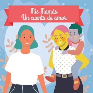 "Mis mamás. Un cuento de amor"