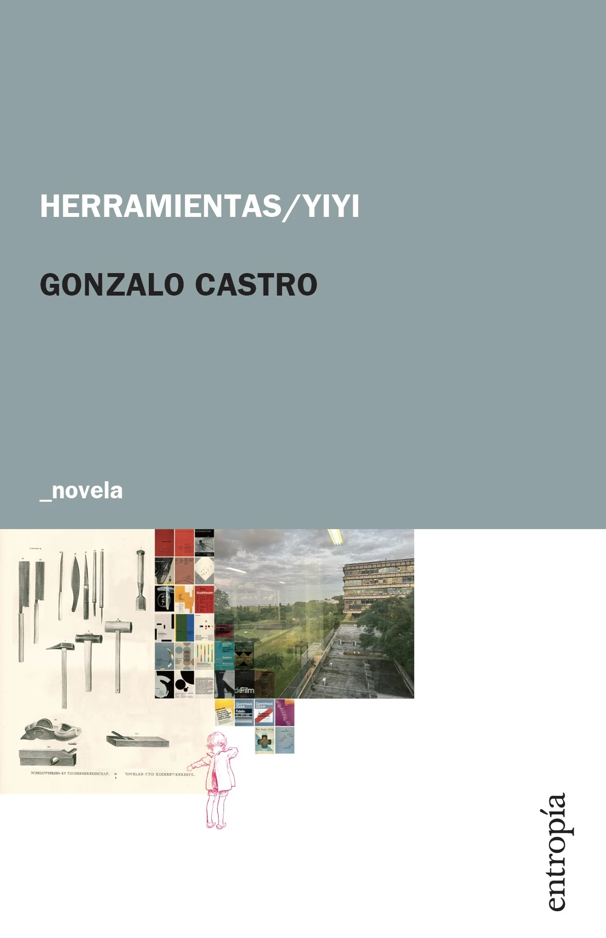 Gonzalo Castro “Herramientas/YiYi” (entropía).  