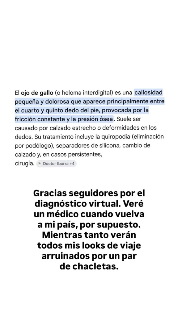 La artista contó que varias seguidoras le enviaron mensajes sugiriéndole que podría tratarse de un “ojo de gallo”, una lesión muy común provocada por el roce constante y el uso de determinados zapatos.