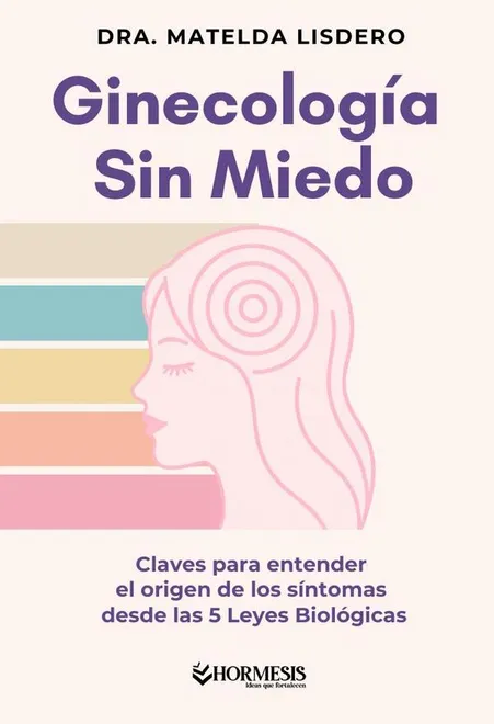 "Ginecología sin miedo", el nuevo libro de la Dra. Matelda Lisdero